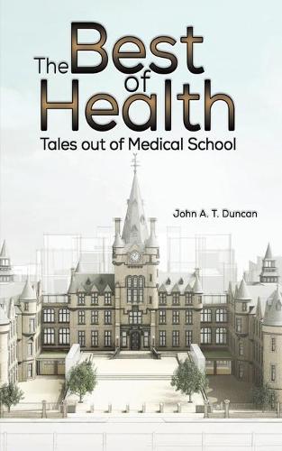 Бумажная книга «The Best of Health: Tales out of Medical School», автор Джон А. Т. Дункан - фото №1