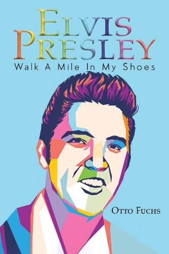 Бумажная книга «Elvis Presley: Walk A Mile In My Shoes», автор Отто Фукс - фото №1