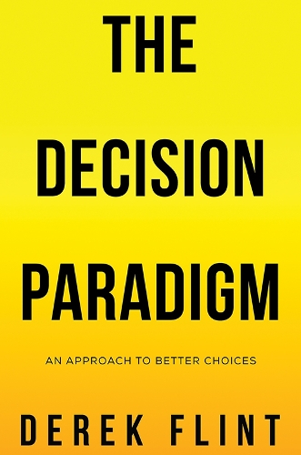 Бумажная книга «The Decision Paradigm: An approach to better choices», автор Дерек Флинт - фото №1