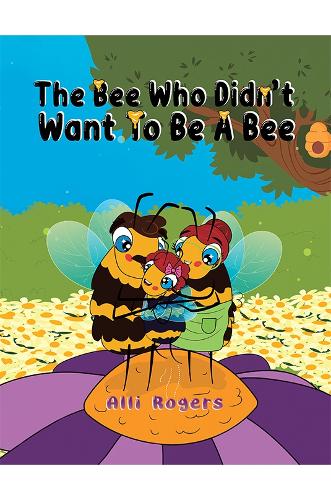 Бумажная книга «The Bee Who Didn't Want to Be a Bee», автор Алли Роджерс - фото №1
