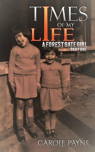 Бумажная книга «Times of My Life: A Forest Gate Girl: Part One», автор Кэрол Пейн - фото №1