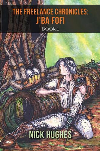Бумажная книга «The Freelance Chronicles: J'Ba Fofi Book 1», автор Ник Хьюз - фото №1