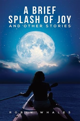 Паперова книга «A Brief Splash of Joy and Other Stories», автор Робін Уейлз - фото №1
