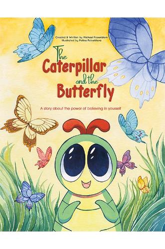 Бумажная книга «The Caterpillar and the Butterfly: A story about the power of believing in yourself», автор Майкл Розенблюм - фото №1