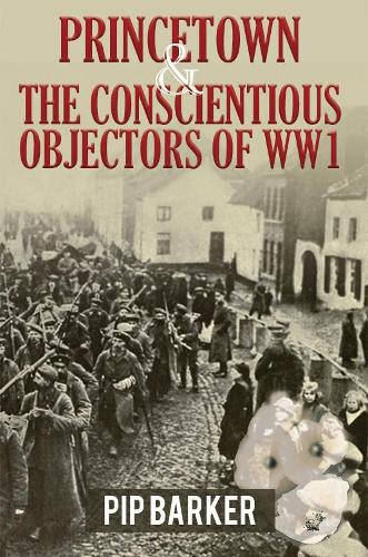 Бумажная книга «Princetown and the Conscientious Objectors of WW1», автор Пип Баркер - фото №1