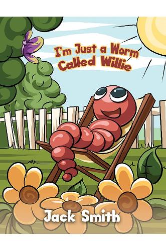 Бумажная книга «I’m Just a Worm Called Willie», автор Джек Смит - фото №1