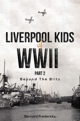 Бумажная книга «Liverpool Kids of WWII, Part 2: Beyond the Blitz», автор Бернард Фредерикс - фото №1