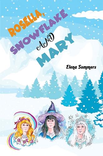 Бумажная книга «Rosella, Snowflake and Mary», автор Елена Соммерс - фото №1