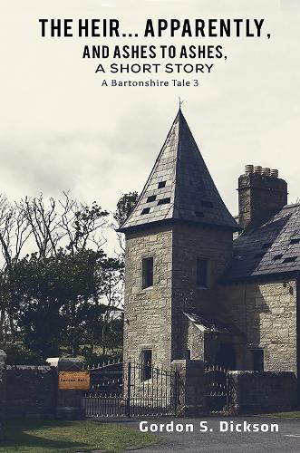 Бумажная книга «The Heir... Apparently, and Ashes to Ashes, a Short Story: A Bartonshire Tale 3», автор Гордон С. Диксон - фото №1