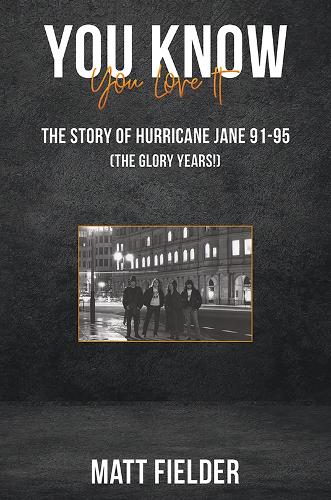 Бумажная книга «You Know You Love It: The Story of Hurricane Jane 91-95 (The Glory Years!)», автор Мэтт Филдер - фото №1