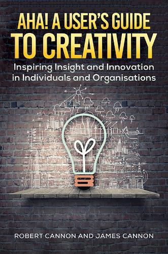 Паперова книга «Aha! A User's Guide to Creativity: Inspiring Insight and Innovation in Individuals and Organisations», авторів Джеймс Кеннон, Роберт Кеннон - фото №1