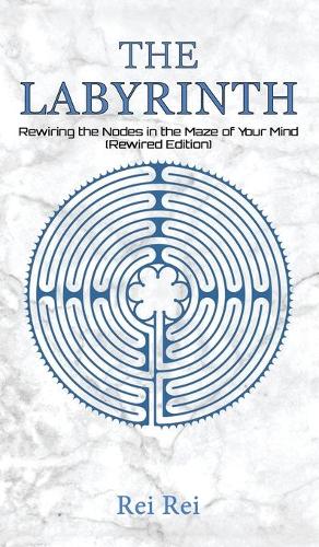 Бумажная книга «The Labyrinth: Rewiring the Nodes in the Maze of Your Mind (Rewired Edition)», автор Рей Рей - фото №1
