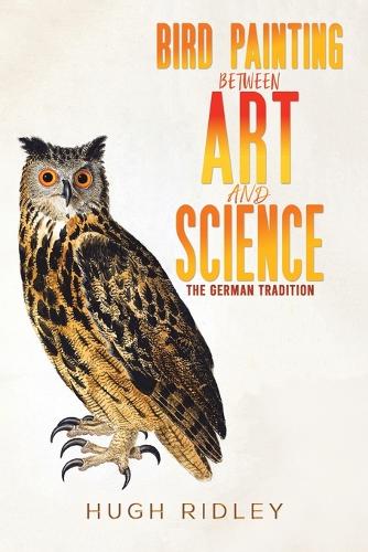 Бумажная книга «Bird Painting Between Art and Science: The German Tradition», автор Хью Ридли - фото №1