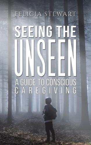 Бумажная книга «Seeing the Unseen - A Guide to Conscious Caregiving», автор Роджер Сомервилл - фото №1