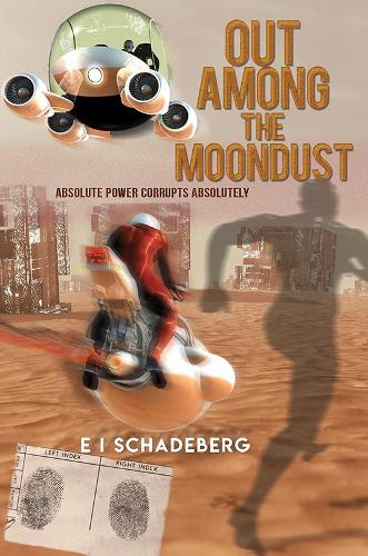 Бумажная книга «Out Among the Moondust: Absolute Power Corrupts Absolutely», автор Э. И. Шадеберг - фото №1