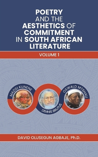 Бумажная книга «Poetry and the Aesthetics of Commitment in South African Literature: Volume 1», автор Дэвид Олусегун Агбадже - фото №1