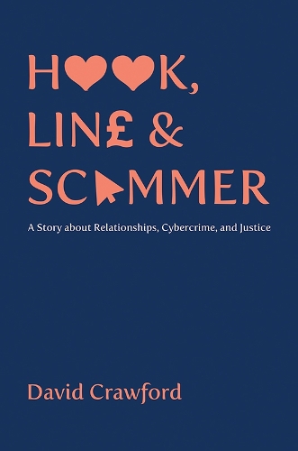 Бумажная книга «Hook, Line and Scammer: A Story about Relationships, Cybercrime, and Justice», автор Дэвид Кроуфорд - фото №1