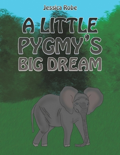 Бумажная книга «A Little Pygmy's Big Dream», автор Джессика Робе - фото №1