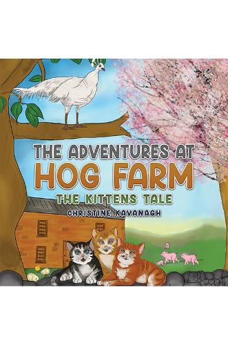Бумажная книга «The Adventures at Hog Farm: The Kittens Tale», автор Кристин Кавана - фото №1