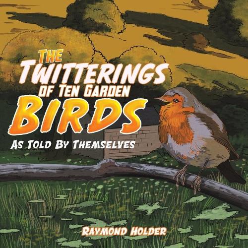 Бумажная книга «The Twitterings of Ten Garden Birds: As Told by Themselves», автор Раймонд Холдер - фото №1