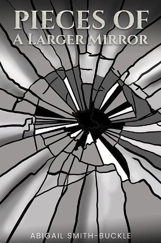 Бумажная книга «Pieces of a Larger Mirror», автор Эбигейл Смит-Бакл - фото №1