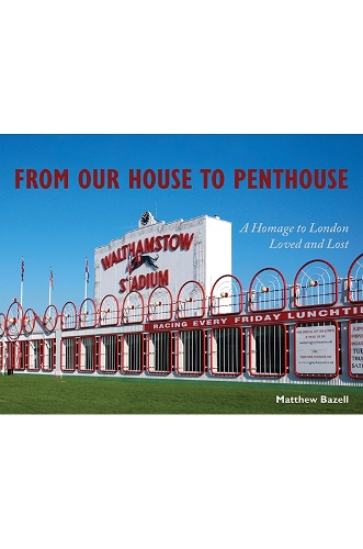 Бумажная книга «From Our House to Penthouse: A Homage to London Loved and Lost», автор Мэтью Базелл - фото №1