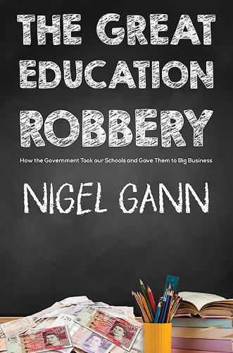 Бумажная книга «The Great Education Robbery: How the Government Took our Schools and Gave Them to Big Business», автор Найджел Ганн - фото №1