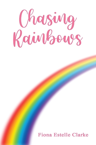 Бумажная книга «Chasing Rainbows», автор Фиона Эстель Кларк - фото №1