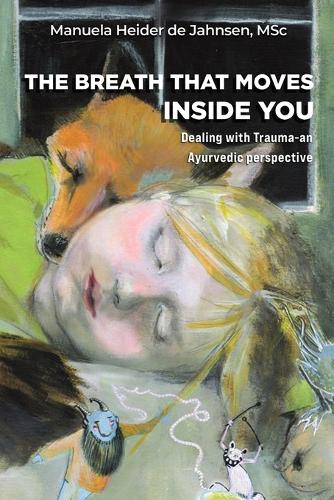Бумажная книга «The Breath That Moves Inside You: Dealing with Trauma-an Ayurvedic perspective», автор Мануэла Хайдер де Янсен - фото №1