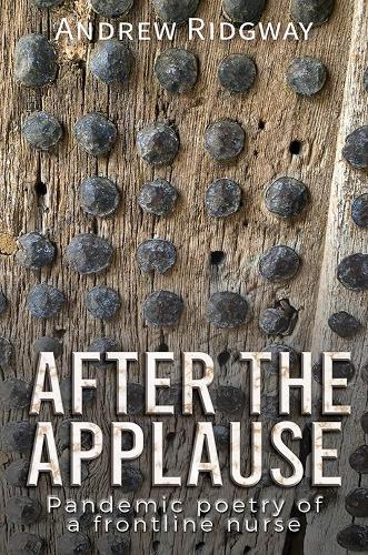 Бумажная книга «After the Applause: Pandemic poetry of a frontline nurse», автор Эндрю Риджуэй - фото №1