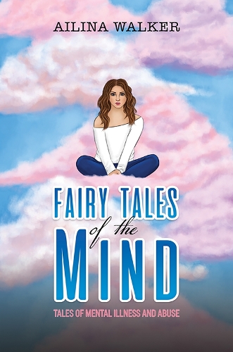 Бумажная книга «Fairy Tales of the Mind: Tales of Mental Illness and Abuse», автор Айлина Уокер - фото №1