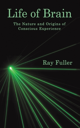 Бумажная книга «Life of Brain: The Nature and Origins of Conscious Experience», автор Рэй Фуллер - фото №1