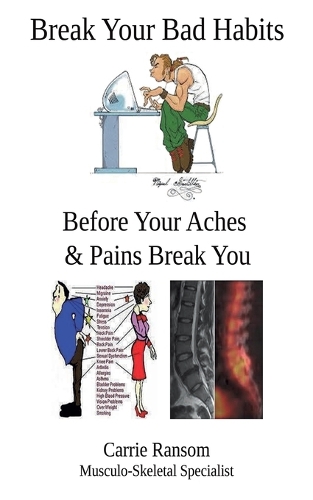 Бумажная книга «Break Your Bad Habits: Before Your Aches and Pains Break You», автор Кэрри Рэнсом - фото №1
