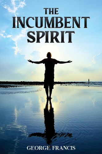 Бумажная книга «The Incumbent Spirit», автор Джордж Фрэнсис - фото №1