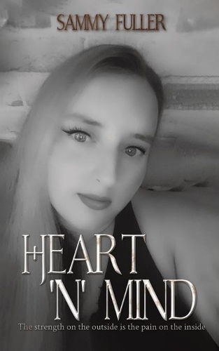 Бумажная книга «Heart 'n' Mind: The strength on the outside is the pain on the inside», автор Сэмми Фуллер - фото №1