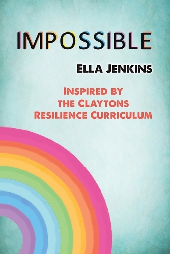 Бумажная книга «Impossible: Inspired by the Claytons Resilience Curriculum», автор Элла Дженкинс - фото №1