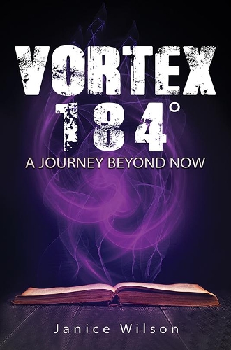 Бумажная книга «Vortex 184 Degrees: A Journey Beyond Now», автор Дженис Уилсон - фото №1