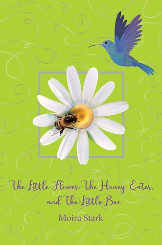 Паперова книга «The Little Flower, The Honey Eater, and The Little Bee», автор Мойра Старк - фото №1