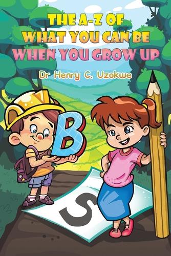 Бумажная книга «The A-Z of What You Can Be When You Grow Up», автор Генри К. Узокве - фото №1