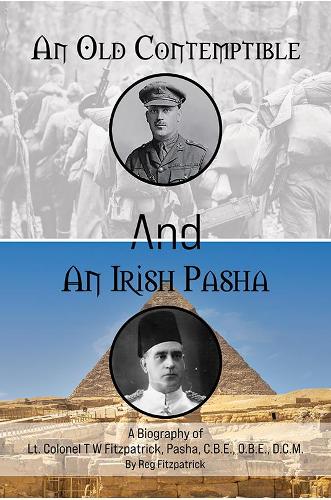 Бумажная книга «An Old Contemptible and An Irish Pasha: A Biography of Lt. Colonel T W Fitzpatrick, Pasha, C.B.E., O.B.E., D.C.M.», автор Редж Фицпатрик - фото №1