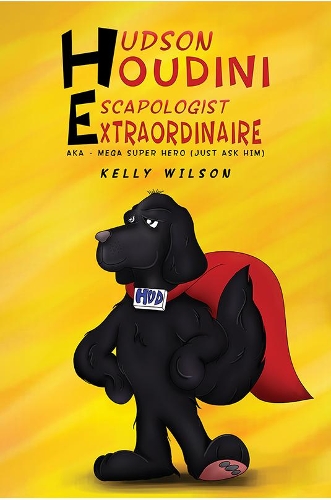 Бумажная книга «Hudson Houdini Escapologist Extraordinaire: AKA - Mega Super Hero (Just ask him)», автор Келли Уилсон - фото №1