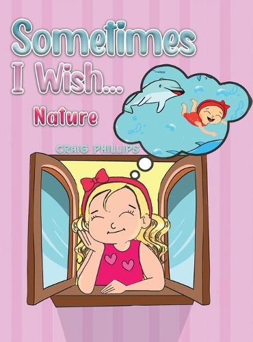 Бумажная книга «Sometimes I Wish...: Nature», автор Крейг Филлипс - фото №1