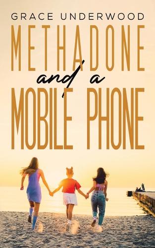 Бумажная книга «Methadone and a Mobile Phone», автор Грейс Андервуд - фото №1