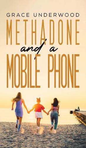Бумажная книга «Methadone and a Mobile Phone», автор Грейс Андервуд - фото №1