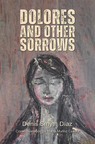 Бумажная книга «Dolores and Other Sorrows», автор Денис Смит Диас - фото №1