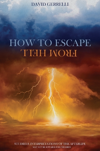 Паперова книга «How to Escape from Hell: Studies & Interpretations of the Afterlife», автор Девід Герреллі - фото №1