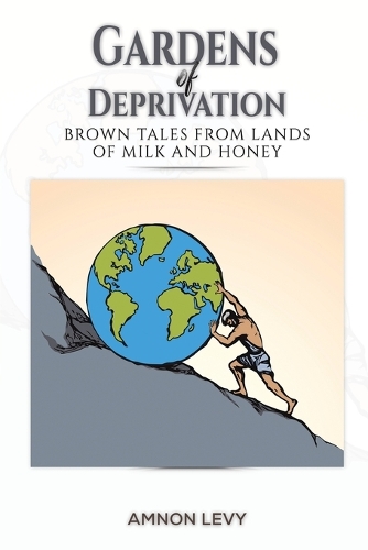 Бумажная книга «Gardens of Deprivation: Brown Tales from Lands of Milk and Honey», автор Амнон Леви - фото №1