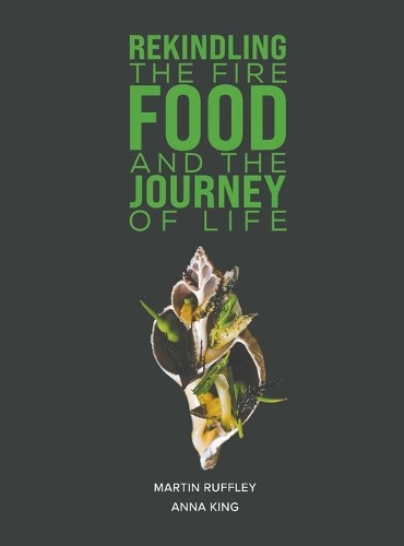 Бумажная книга «Rekindling the Fire: Food and The Journey of Life», авторов Анна Кинг, Мартин Раффли - фото №1