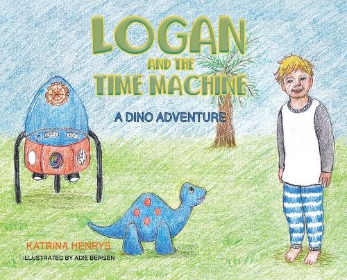 Бумажная книга «Logan and the Time Machine: A Dino Adventure», автор Катрина Хенрис - фото №1