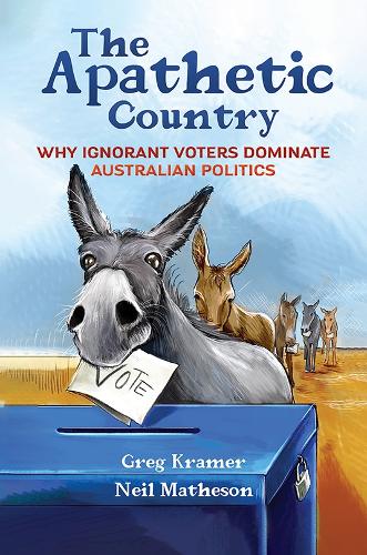 Паперова книга «The Apathetic Country: Why Ignorant Voters Dominate Australian Politics», авторів Грег Крамер, Ніл Метісон - фото №1